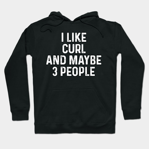 I Like Curl And Maybe 3 People Funny Cat Lover Gift Hoodie by HeroGifts